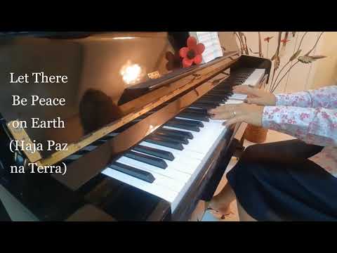LET THERE BE PEACE ON EARTH (HAJA PAZ NA TERRA)-Jill Jackson-Miller and Sy Miller-Piano:Betania Melo