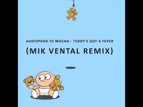 Audiophox vs. Mucho - Teddy's Got A Fever (Mik Vental Remix)