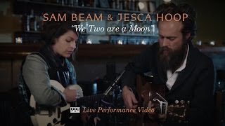 Sam Beam and Jesca Hoop - We Two are a Moon [LIVE PERFORMANCE VIDEO]