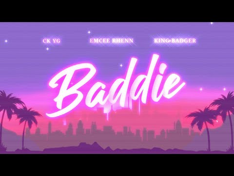 Baddie - Emcee Rhenn ft. CK YG & King Badger (Official Lyric Video)
