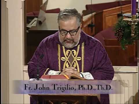 Homily 2011-12-16 - Fr John Trigilio - Ph D - Th D - Advent Weekday