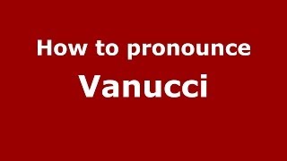 How to pronounce Vanucci