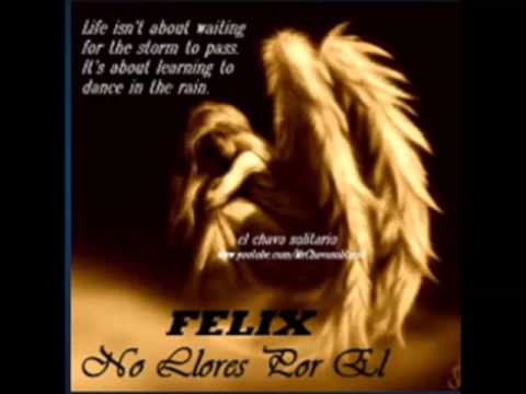 f Felix -  No Llores Por El -  solitario Original Spanish freestyle  Mix
