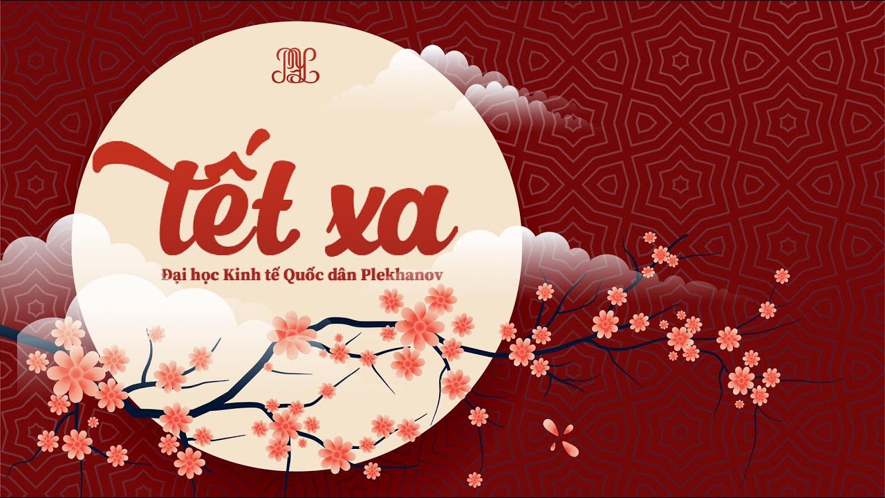 TẾT XA 2021 | TRƯỜNG ĐẠI HỌC KINH TẾ PLEKHANOV