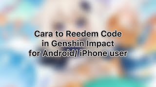 Cara Redeem Kode Genshin Impact Android/ IOS Genshin Impact