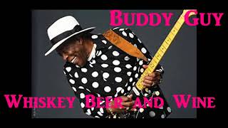 Buddy Guy-Whiskey Beer and Wine