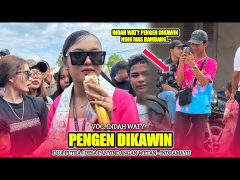 PENGEN DIKAWIN || INDAH WATY FT. DUA PUTRA‼️DESA PENYINDANGAN WETAN INDRAMAYU 19 SEPTEMBER 2025