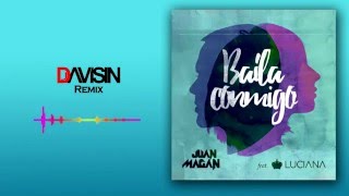 Juan Magan feat. Luciana - Baila Conmigo (Dj Davisin Remix)