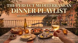 The Perfect Mediterranean Dinner Playlist | Relaxing Summer Ambiance for Dining & Entertaining