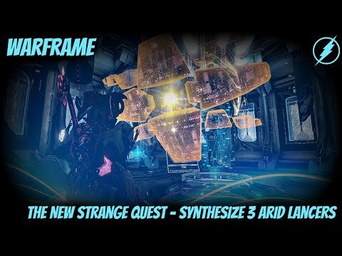 Warframe - Synthesize 3 Elite Arid Lancers (New Strange Quest - Part 2)