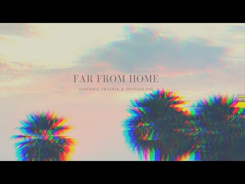Consoul Trainin & DuoViolins - Far From Home