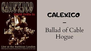 Calexico - Ballad of Cable Hogue  (Live at the Barbican - London)