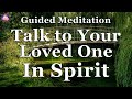 Talk to Your Loved Ones in Spirit Guided Sleep Meditation (432 Hz Binaural Beats)