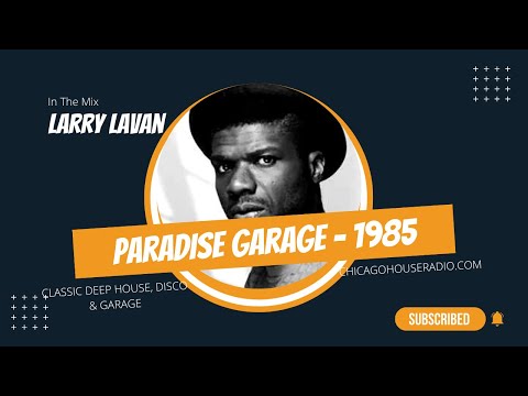 Larry Lavan - Paradise Garage 1985 (Classic House, Disco & Garage Mix)