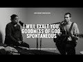 I Will Exalt You Goodness Of God RW Studio Session Feat Kirk Anderson And Cynthia Muñiz