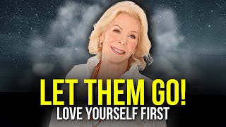 LET THEM GO! Love Yourself FIRST - Best Motivation
