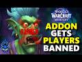 Blizzard Will Ban Certain Players For Having This Addon On July 20th Class Updates MORE WoW NEWS