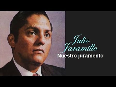 Julio Jaramillo - Nuestro juramento (Video Oficial)
