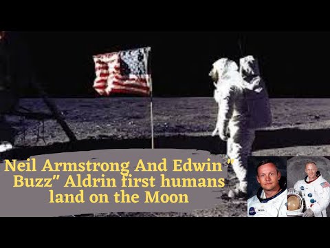 Neil Armstrong And Edwin " Buzz" Aldrin first humans land on the Moon