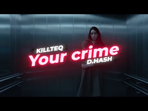 KILLTEQ x D.HASH -  Your crime