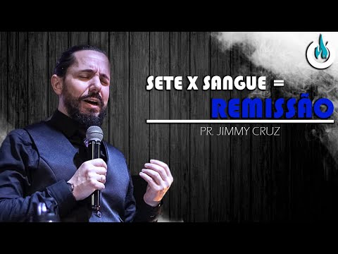 Sete x Sangue = Remissão | Pr. Jimmy Cruz | 09/01/2022