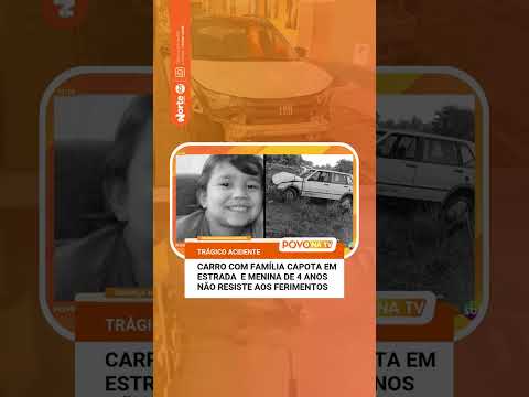 Carro com família capota em estrada  e menina de 4 anos não resiste aos ferimentos