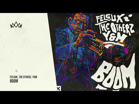 Felguk, The Otherz, Y&M - Boom