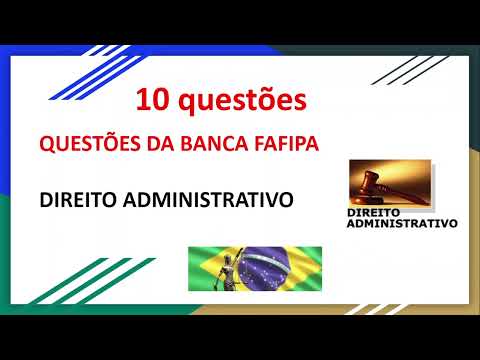 10 QUESTÕES DE CONCURSO  - BANCA FAFIPA - DIREITO ADMINISTRATIVO