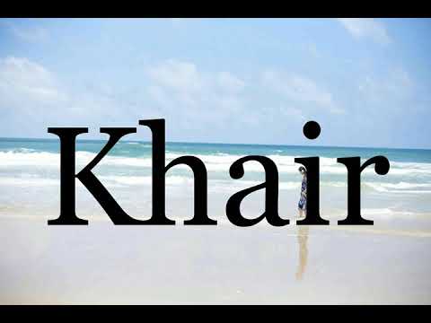 How To Pronounce Khair🌈🌈🌈🌈🌈🌈Pronunciation Of Khair