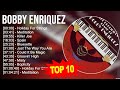 B O B B Y E N R I Q U E Z Greatest Hits Top 100 Artists To Listen In 2023