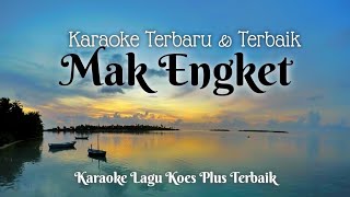 Download lagu Karaoke Mak Engket - Koes Plus || Audio Karaoke Cover Neo Jibles mp3