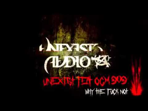 Unexist & OGM909 - Why The Fuck Not