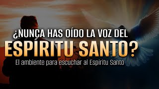 El AMBIENTE para ESCUCHAR al ESPÍRITU SANTO 🔥 Cómo escuchar la voz del Espiritu Santo