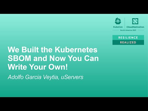 We Built the Kubernetes SBOM and Now You Can Write Your Own! - Adolfo García Veytia, uServers