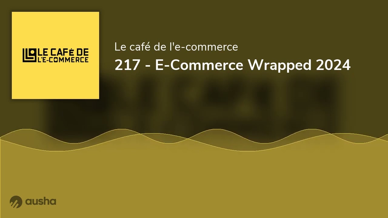 217 - E-Commerce Wrapped 2024