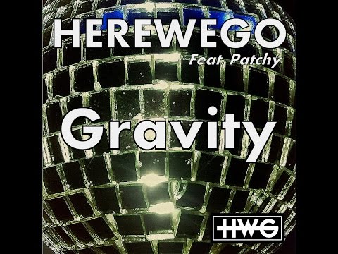 HEREWEGO FEAT. PATCHY - Gravity (Official Video)