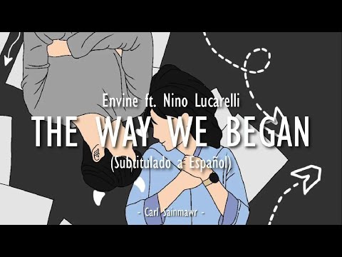 Envine ft. Nino Lucarelli - The Way We Began (Subtitulado a Español)