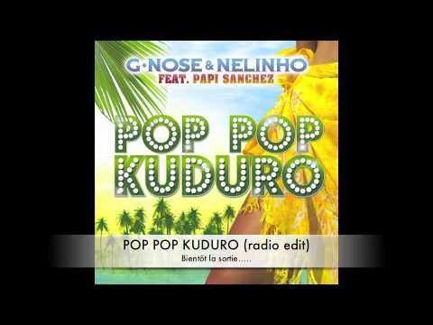 POP POP KUDURO (radio edit officiel) G-nose et Nélinho feat PAPI SANCHEZ