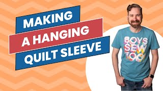Making a Quilt Hanging Sleeve
