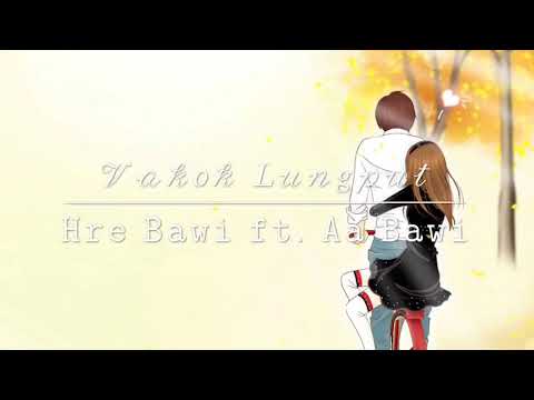 Hre Bawi ft Aa Bawi - Vakok Lungput (lyrics) Lai Hla thar