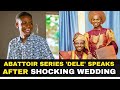 Abattoir Series  'Dele' Speaks After Shocking Wedding