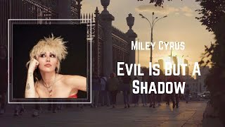 Miley Cyrus - Evil is but a Shadow (Lyrics) 🎵