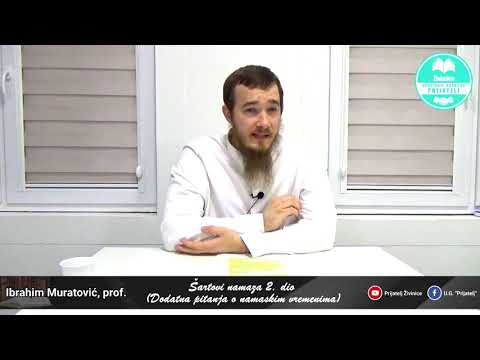 Šartovi namaza 2. dio -  Dodatna pitanja o namaskim vremenima - Ibrahim Muratović, prof.