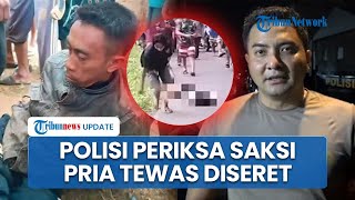 Buntut Pelaku Rudapaksa Diseret Keliling Kampung hingga Tewas, Polisi Periksa Saksi yang Terlibat