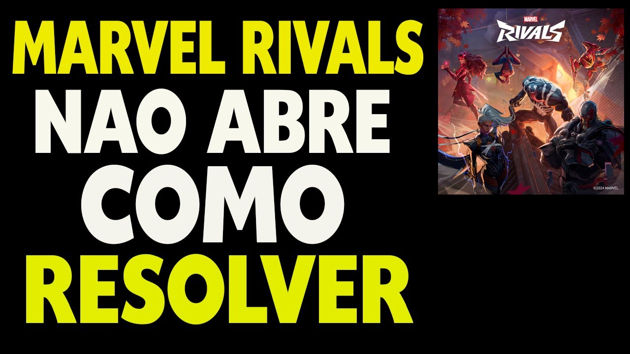 Marvel Rivals Não Abre Como Resolver