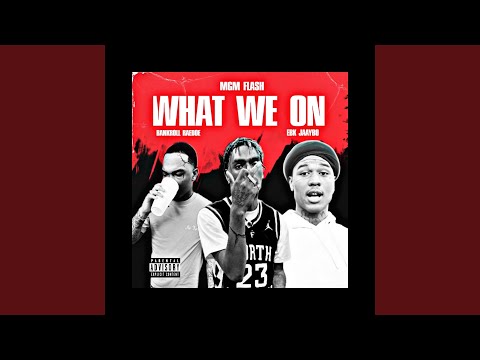 What We On (feat. Bankroll RaeDoe & EBK JaayBo)