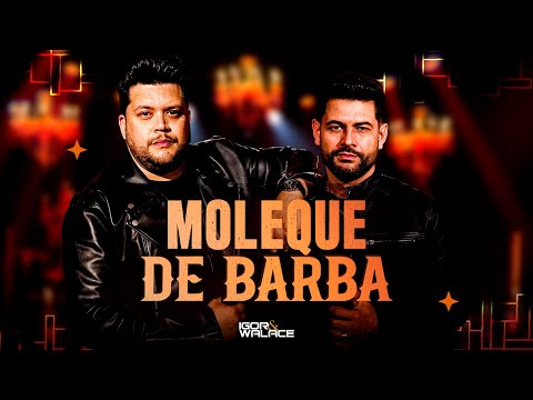 Igor e Walace - Moleque de Barba