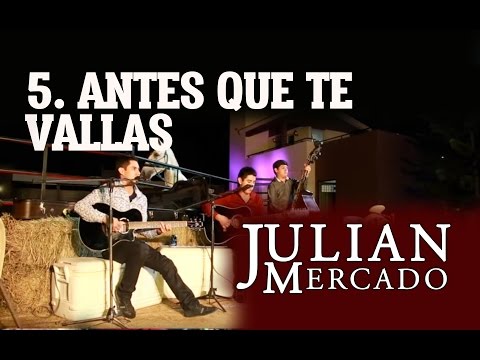 5. Antes Que Te Vallas - Julian Mercado [En Vivo desde Culiacan 2015 con Tololoche