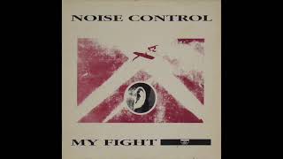 Noise Control - My Fight (Control Mix) 1989