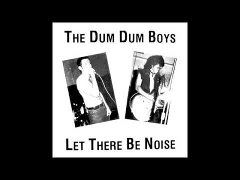 The Dum Dum Boys FULL ALBUM Let There Be Noise 1981 Punk Rock